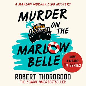 Murder on the Marlow Belle by Robert Thorogood