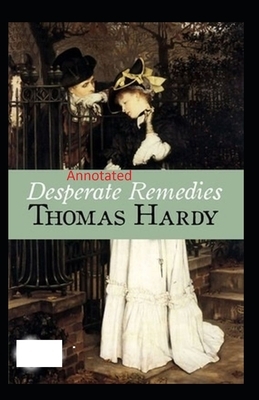 Desperate Remedies: Thomas Hardy Original Edition(Annotated) by Thomas Hardy