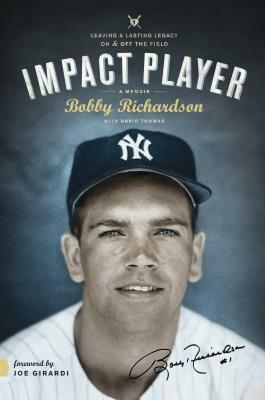 Impact Player: Leaving a Lasting Legacy on and Off the Field by Bobby Richardson