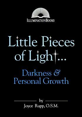 Little Pieces of Light ...: Darkness and Personal Growth by Joyce Rupp