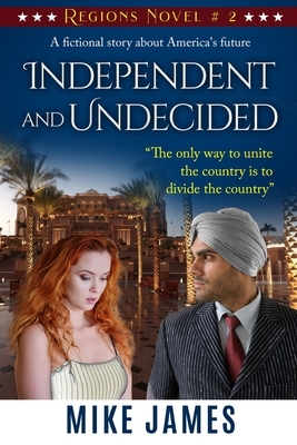 Independent and Undecided by Mike James