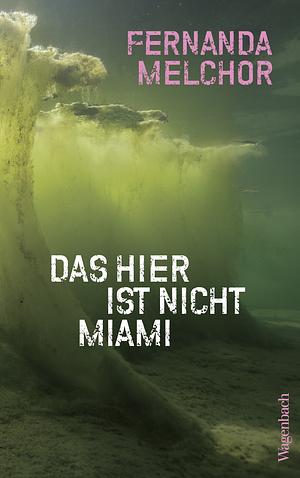 Das hier ist nicht Miami: Crónicas by Fernanda Melchor