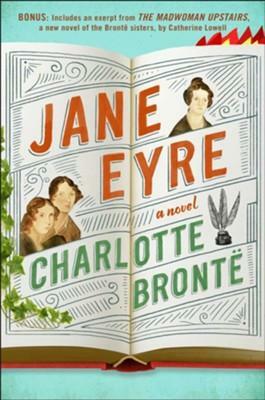 Jane Eyre: Enhanced with an Excerpt from The Madwoman Upstairs by Charlotte Brontë, Catherine Lowell