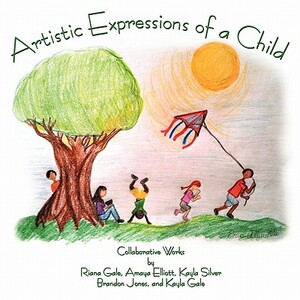 Artistic Expressions of a Child by Silver, Elliott, Gale