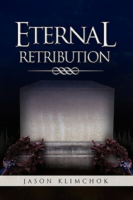 Eternal Retribution by Jason Klimchok
