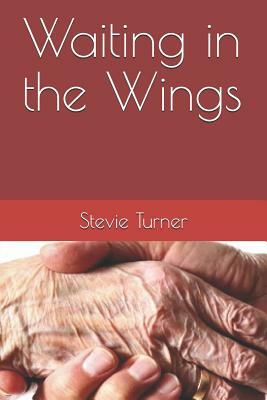 Waiting in the Wings by Stevie Turner