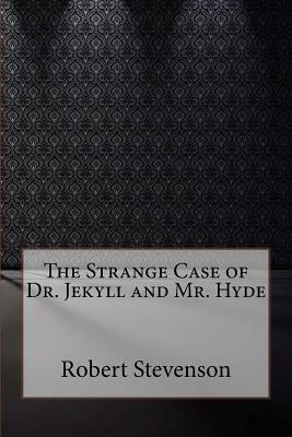 The Strange Case of Dr. Jekyll and Mr. Hyde by Robert Louis Stevenson