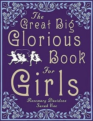 The Great Big Glorious Book For Girls by Sarah Vine, Rosemary Davidson