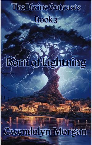 Born of Lightning by Gwendolyn Morgan