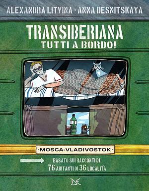 Transiberiana. Tutti a bordo! Mosca-Vladivostock by Александра Литвина, Александра Литвина, Alexandra Litvina, Anna Desnitskaya