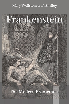 Frankenstein: The Modern Prometheus by Mary Shelley