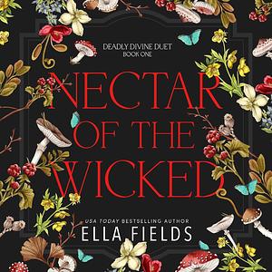 Nectar of the Wicked by Ella Fields