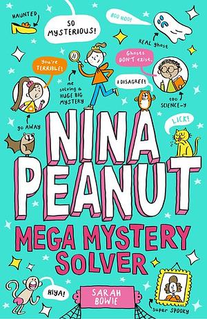 Nina Peanut: Mega Mystery Solver by Sarah Bowie