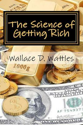 The Science of Getting Rich by Wallace D. Wattles