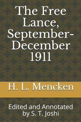 The Free Lance, September-December 1911: Edited and Annotated by S. T. Joshi by H.L. Mencken