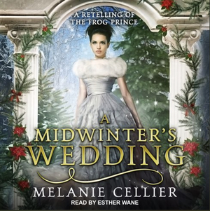 A Midwinter's Wedding: A Retelling of The Frog Prince by Melanie Cellier