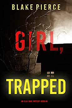 Girl, Trapped by Blake Pierce