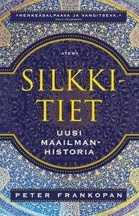 Silkkitiet – Uusi maailmanhistoria by Peter Frankopan