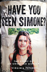 Have You Seen Simone?: The Story of an Unsolved Murder by Virginia Peters