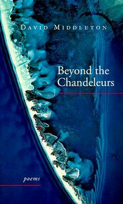 Beyond the Chandeleurs: Poems by David Middleton