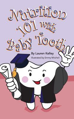Nutrition 101 With Baby Tooth (Softcover) by Lauren Kelley
