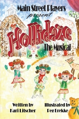 Hollidaze: The Musical by Kari Litscher