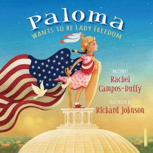 Paloma Wants to Be Lady Freedom by Rachel Campos-Duffy