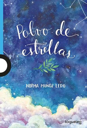 POLVO DE ESTRELLAS by Norma Muñoz Ledo