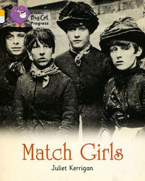 Match Girls by Juliet Kerrigan