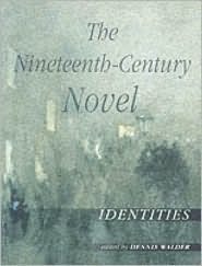 The Nineteenth-Century Novel: Identities by Dennis Walder, The Open University