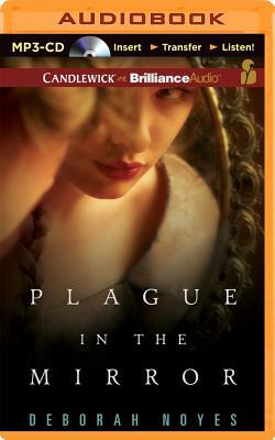 Plague in the Mirror by Deborah Noyes