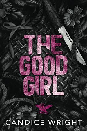 The Good Girl: Raven Souls MC by Candice Wright