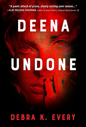 Deena Undone by Debra K. Every