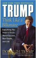 Trump: Think Like a Billionaire: Everything You Need to Know About Success, Real Estate, and Life by Donald J. Trump, Meredith McIver