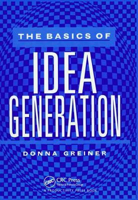 The Basics of Idea Generation by Donna Greiner