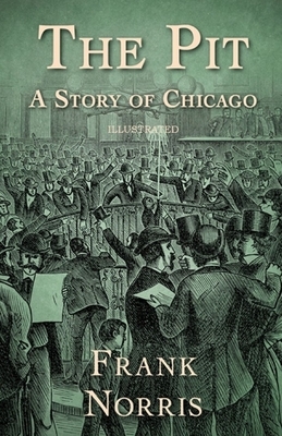 The Pit: A Story of Chicago Illustrated by Frank Norris