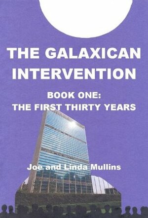 The Galaxican Intervention Book One by Joe and Linda Mullins, Betsy Mitchell, Patrick LoBrutto