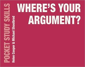 Where's Your Argument? by Helen Cooper, Michael Shoolbred