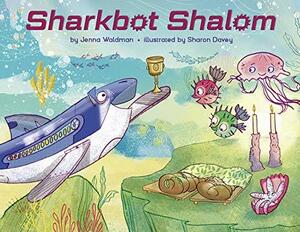 Sharkbot Shalom by Jenna Waldman