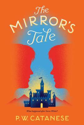 The Mirror's Tale by P.W. Catanese