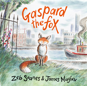 Gaspard The Fox by Zeb Soanes, James Mayhew