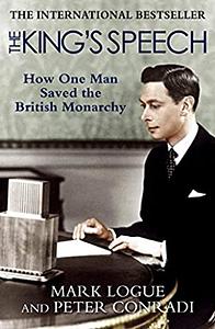 The King's Speech: Based on the Recently Discovered Diaries of Lionel Logue by Peter Conradi, Mark Logue