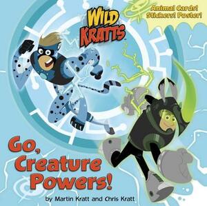 Go, Creature Powers! by Chris Kratt, Martin Kratt