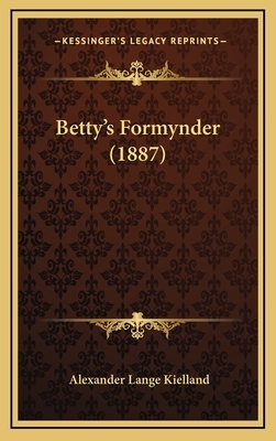 Betty's Formynder (1887) by Alexander L. Kielland
