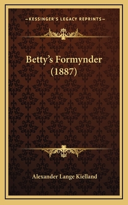 Betty's Formynder  by Alexander L. Kielland