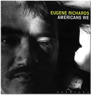 Eugene Richards: Americans We (Signed Edition) by Eugene Richards