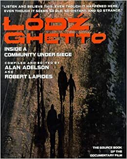 Lodz Ghetto: Inside a Community Under Seige by Alan Adelson