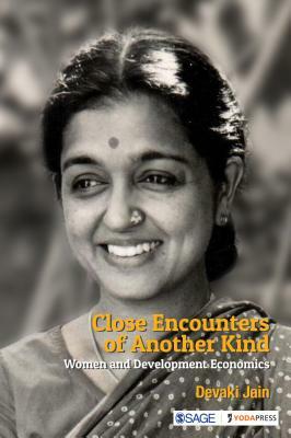 Close Encounters of Another Kind: Women and Development Economics by Devaki Jain