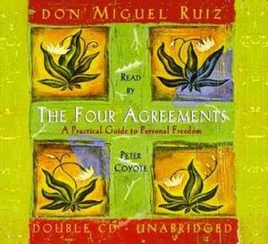 The Four Agreements: A Practical Guide to Personal Growth by Don Miguel Ruiz, Peter Coyote