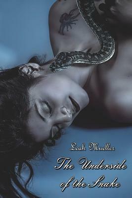 The Underside of the Snake by Leah Mueller